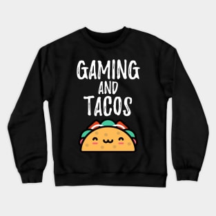 Gaming And Tacos Funny Cute Smiley Taco Lover for Nerd Gamers Crewneck Sweatshirt